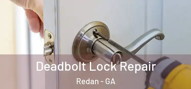Deadbolt Lock Repair Redan - GA
